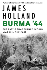 Burma '44 - James Holland Cover Art
