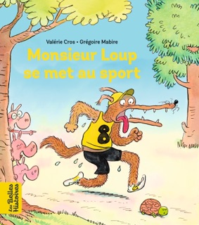 Monsieur Loup se met au sport by Valérie Cros & Grégoire Mabire