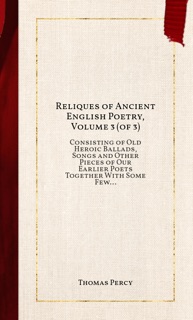 Reliques of Ancient English Poetry, Volume 3 (of 3) by Thomas Percy
