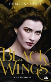 Black Wings, T6 : Black Heart - Christina Henry & Clémentine Curie