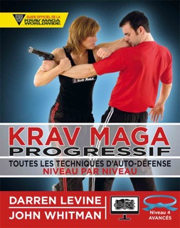 Krav Maga progressif - Niveau 4  - ceinture bleue by Darren Levine & John Whitman