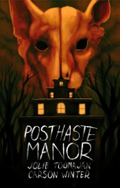 Posthaste Manor - Jolie Toomajan & Carson Winter