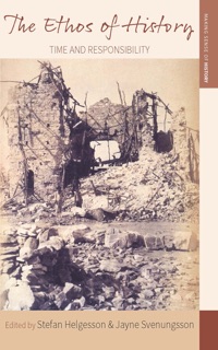 The Ethos of History by Stefan Helgesson & Jayne Svenungsson