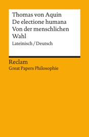 De electione humana / Von der menschlichen Wahl. Lateinisch/Deutsch - Thomas von Aquin & Andreas Speer