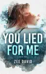 You Lied For Me by Zee David Book Summary, Reviews and Downlod