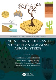 Engineering Tolerance in Crop Plants Against Abiotic Stress - Shah Fahad, Osman Sönmez, Shah Saud, Depeng Wang, Chao Wu, Muhammad Adnan, Muhammad Arif & Amanullah