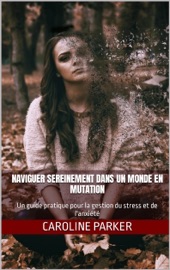 Naviguer sereinement dans un monde en mutation - Caroline Parker