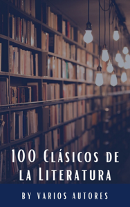 100 Clásicos de la Literatura Book Cover