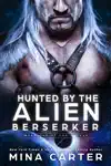 Hunted by the Alien Berserker by Mina Carter Book Summary, Reviews and Downlod