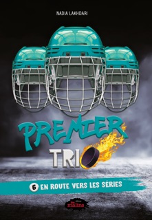 Premier trio, 6 – En route vers les séries by Nadia Lakhdari