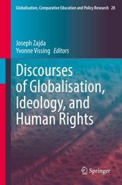 Discourses of Globalisation, Ideology, and Human Rights - Joseph Zajda & Yvonne Vissing