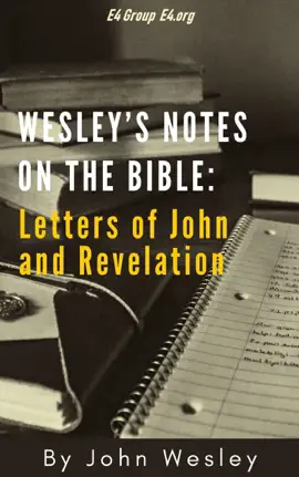 Read: Wesley's Notes Book on the Bible: Letters of John - Revelation