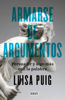 Armarse de argumentos - Luisa Puig