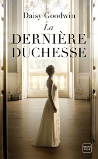 La Dernière duchesse by Daisy Goodwin & Nine Cordier