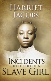Incidents in the Life of a Slave Girl - Harriet Ann Jacobs