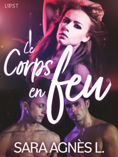 Le Corps en feu – Une nouvelle érotique by Sara Agnès L.