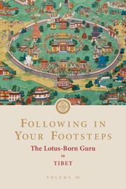 Following in Your Footsteps, Volume III - Padmasambhava & Lhasey Lotsawa