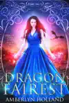 Dragon Fairest by Amberlyn Holland Book Summary, Reviews and Downlod