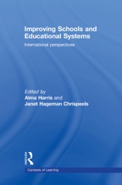 Improving Schools and Educational Systems - Alma Harris & Janet Hageman Chrispeels