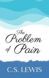 The Problem of Pain - C. S. Lewis