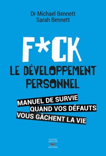 F**k le développement personnel by Michael Bennett & Sarah Bennett