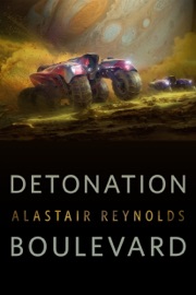 Detonation Boulevard - Alastair Reynolds