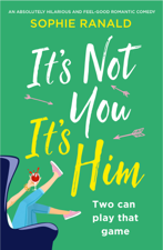 It's Not You, It's Him - Sophie Ranald Cover Art