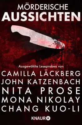 Mörderische Aussichten: Thriller & Krimi bei Droemer Knaur #9 by Camilla Läckberg, Nita Prose, Mona Nikolay, Chang Kuo-Li, Henrik Fexeus, Anders de la Motte, Måns Nilsson, Chris McGeorge, John Katzenbach, Giulia di Fano, Kimberly McCreight, Gordon Tyrie, Val McDermid, Lisa Jackson & Carine Bernard book