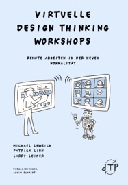 Virtuelle Design Thinking Workshops - Michael Lewrick, Larry Leifer & Patrick Link