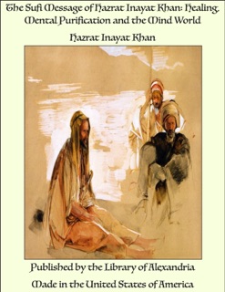 The Sufi Message of Hazrat Inayat Khan: Healing, Mental Purification and the Mind World by Hazrat Inayat Khan