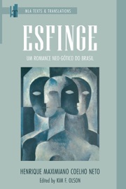 Esfinge - Henrique Maximiano Coelho Neto, Kim F. Olson, M. Elizabeth Ginway & Jess Nevins