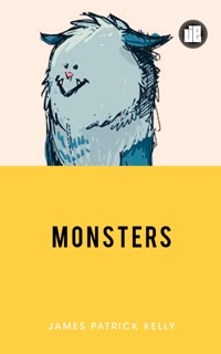 Monsters by James Patrick Kelly