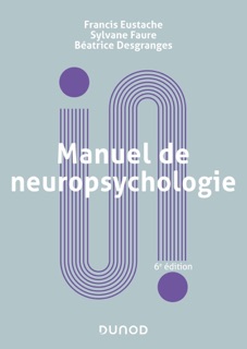 Manuel de neuropsychologie - 6e éd. by Francis Eustache, Sylvane Faure & Béatrice Desgranges