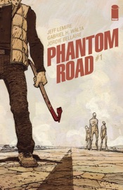 Phantom Road #1 - Jeff Lemire, Jordie Bellaire & Gabriel Hernandez Walta