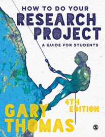 How to Do Your Research Project : A Guide for Students - Gary Thomas