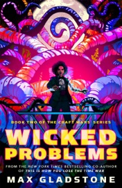 Wicked Problems - Max Gladstone