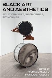 Black Art and Aesthetics - Michael Kelly & Monique Roelofs