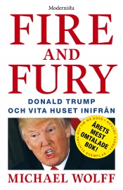 Fire and Fury: Donald Trump och Vita huset inifrån - Michael Wolff