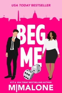 Beg Me by M. Malone