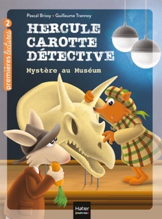Hercule Carotte - Mystère au Muséum CP/CE1 6/7 ans by Pascal Brissy & Guillaume Trannoy