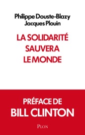 La solidarité sauvera le monde - Philippe Douste-Blazy & Jacques Plouin