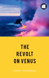 The Revolt on Venus - Carey Rockwell