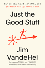 Just the Good Stuff - Jim VandeHei Cover Art