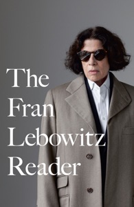 The Fran Lebowitz Reader Book Cover