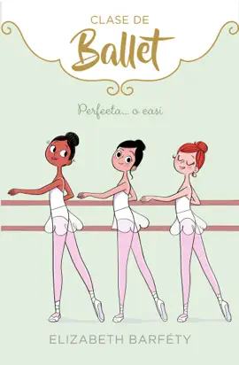 Read: Perfecta... o casi (Clase de Ballet Book 2)