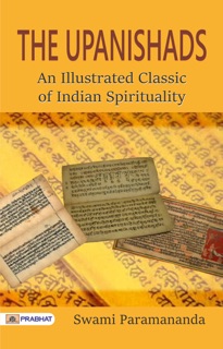 The Upanishads: An Illustrated Classic of Indian Spirituality by Swami Paramananda