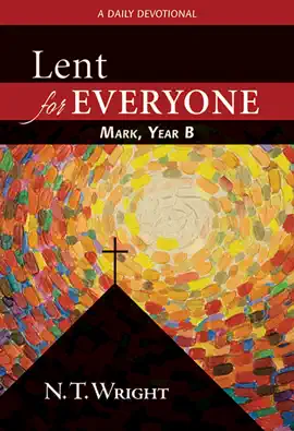 Read: Lent for Everyone: Mark, Book Year B