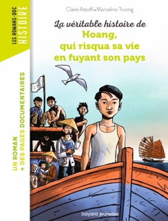 La véritable histoire de Hoang, qui risqua sa vie en fuyant son pays by Claire Astolfi & Marcelino Truong