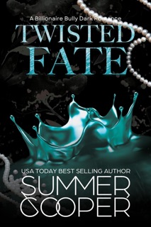 Twisted Fate: A Billionaire Bully Dark Romance by Summer Cooper