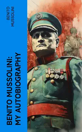 Read: Benito Mussolini: Book My Autobiography